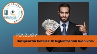 Házipénztár kezelése: 11+1 legfontosabb tudnivaló